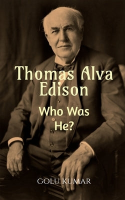 Thomas Alva Edison by Kumar, Golu