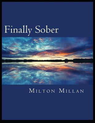 Finally Sober by Millan, Milton