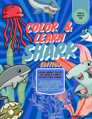 Color & Learn: Shark Edition: Coloring and Activity Book for Kids by Emory, Courtney