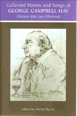 Collected Poems and Songs of George Campbell Hay by Hay, George Campbell