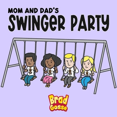 Mom and Dad's Swinger Party by Gosse, Brad