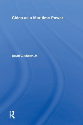 China as a Maritime Power by Muller, David G.