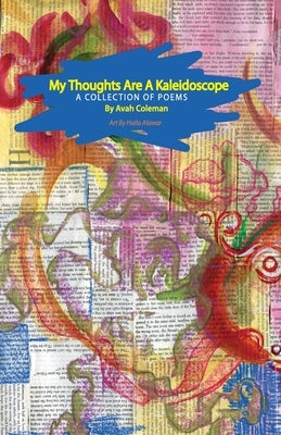 My thoughts are a kaleidoscope by Coleman, Avah