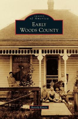 Early Woods County by Kinzie, Beverly