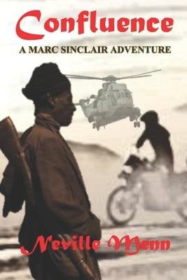 Confluence: A Marc Sinclair Adventure Novel by Menn, Neville