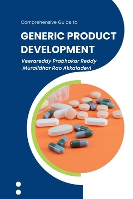 Comprehensive Guide to Generic Product Development: Theory and Practice by Veerareddy Prabhakar Reddy