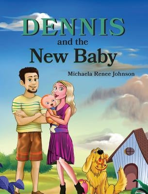 Dennis and the New Baby by Johnson, Michaela R.