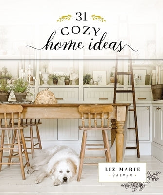 31 Cozy Home Ideas by Galvan, Liz Marie