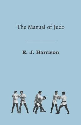 The Manual of Judo by Harrison, E. J.