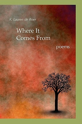 Where It Comes From by De Boer, K. Lauren