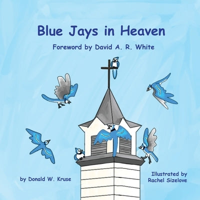 Blue Jays in Heaven by Kruse, Donald W.