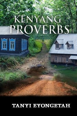 Kenyang Proverbs by Eyongetah, Tanyi