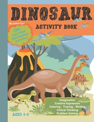 Dinosaur Activity Book: Multiple skill-building activities: Coloring, tracing, writing, word searches and more. Ages 4-8 by Carr, Leesa