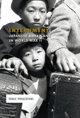 Internment: Japanese Americans in World War II by Bjorklund, Ruth