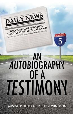 An Autobiography of A Testimony by Brewington, Minister Delphia Smith