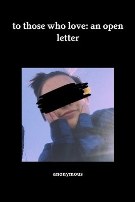 to those who love: an open letter by Anonymous