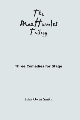 The MacHamlet Trilogy by Smith, John Owen