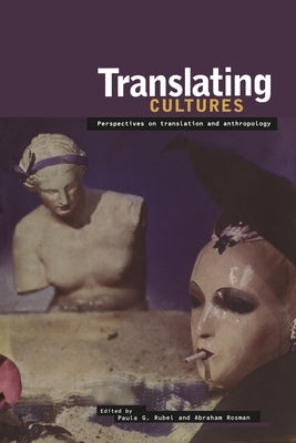 Translating Cultures: Perspectives on Translation and Anthropology by Rosman, Abraham