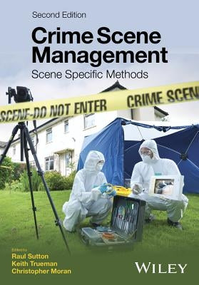 Crime Scene Management: Scene Specific Methods by Sutton, Raul