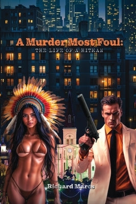 A Murder Most Foul: The Life of a Hitman by Marcs, Richard Z.