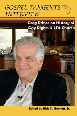 Greg Prince on History of Gay Rights & LDS Church by Bennett, Rick C.