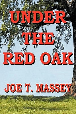 Under the Red Oak by Massey, Joe T.