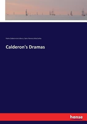 Calderon's Dramas by Calderón de la Barca, Pedro