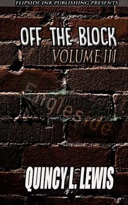 Off The Block: Volume III by Lewis, Quincy L.