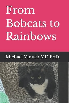 From Bobcats to Rainbows by Yanuck, Michael