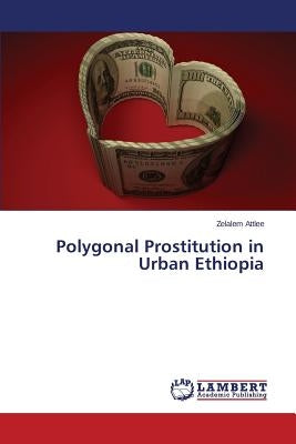 Polygonal Prostitution in Urban Ethiopia by Attlee Zelalem