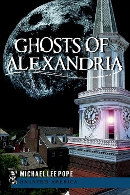 Ghosts of Alexandria by Pope, Michael Lee