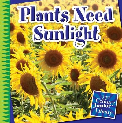Plants Need Sunlight by Colby, Jennifer