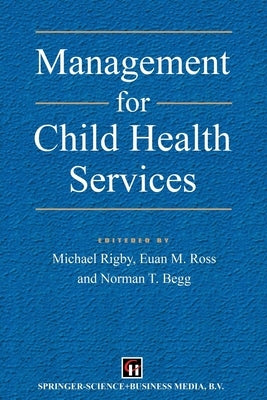 Management for Child Health Services by Begg, Norman T.