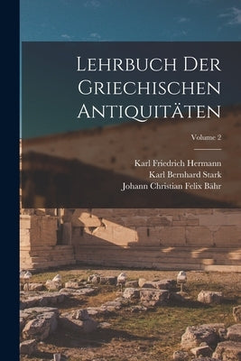 Lehrbuch Der Griechischen Antiquitäten; Volume 2 by Hermann, Karl Friedrich
