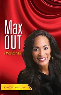 MaxOUT: I Want It All by Andrews, Zenovia