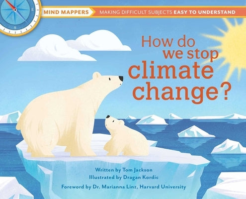 How Do We Stop Climate Change?: Mind Mappers: Making Difficult Subjects Easy to Understand by Jackson, Tom