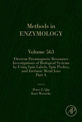 Electron Paramagnetic Resonance Investigations of Biological Systems by Using Spin Labels, Spin Probes, and Intrinsic Metal Ions Part a: Volume 563 by Qin, Peter Z.