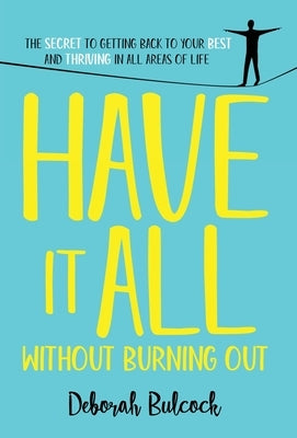 Have It All Without Burning Out by Bulcock, Deborah