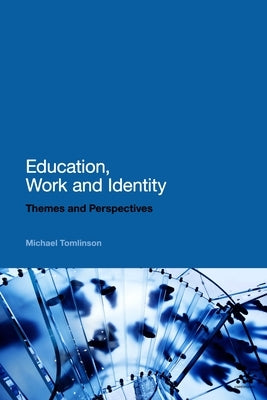 Education, Work and Identity: Themes and Perspectives by Tomlinson, Michael