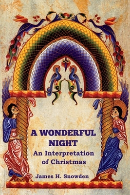 A Wonderful Night: An Interpretation of Christmas by Snowden, James H.
