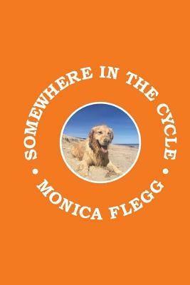 Somewhere in the Cycle by Flegg, Monica