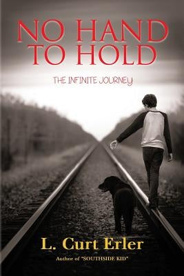 No Hand To Hold: The Infinite Journey by Erler, L. Curt