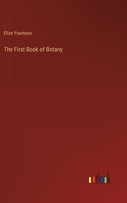 The First Book of Botany by Youmans, Eliza