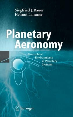 Planetary Aeronomy: Atmosphere Environments in Planetary Systems by Bauer, Siegfried