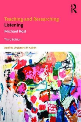 Teaching and Researching Listening by Rost, Michael