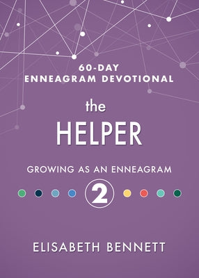 The Helper: Growing as an Enneagram 2 by Bennett, Elisabeth