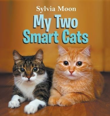My Two Smart Cats by Moon, Sylvia