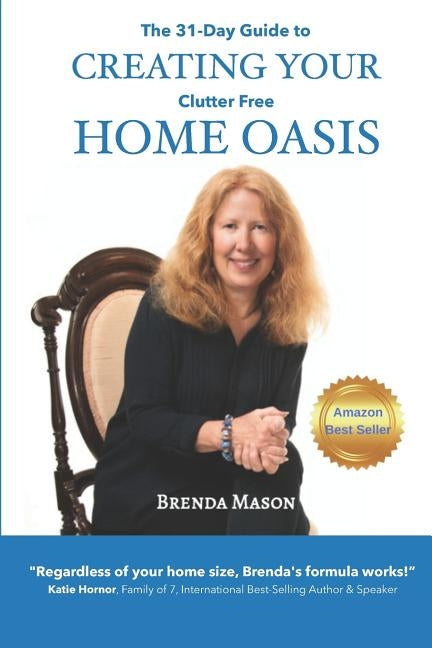 The 31-Day Guide to Creating Your Clutter Free Home Oasis by Mason, Brenda