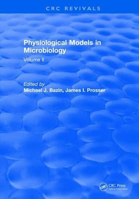 Physiological Models in Microbiology: Volume II by Bazin, M.