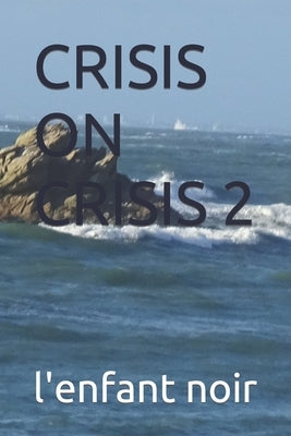 Crisis on Crisis 2 by Noir, L'Enfant